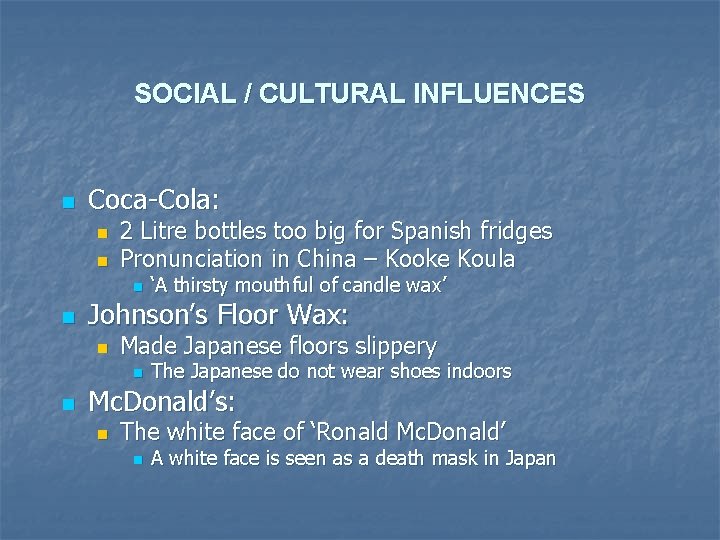 SOCIAL / CULTURAL INFLUENCES n Coca-Cola: n n 2 Litre bottles too big for
