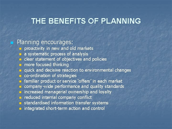 THE BENEFITS OF PLANNING n Planning encourages: n n n proactivity in new and