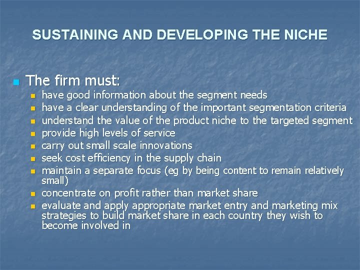 SUSTAINING AND DEVELOPING THE NICHE n The firm must: n n n n n