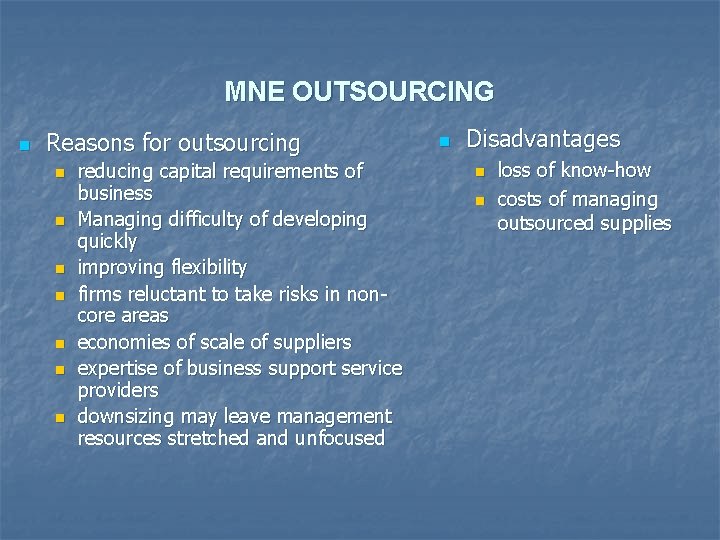 MNE OUTSOURCING n Reasons for outsourcing n n n n reducing capital requirements of
