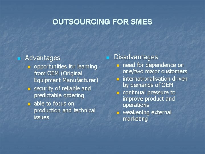 OUTSOURCING FOR SMES n Advantages n n n opportunities for learning from OEM (Original