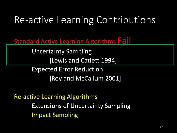 Re-active Learning Contributions Standard Active Learning Algorithms Fail Uncertainty Sampling [Lewis and Catlett 1994]