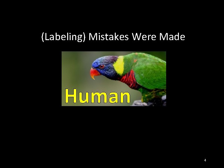 (Labeling) Mistakes Were Made Human 4 