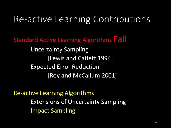 Re-active Learning Contributions Standard Active Learning Algorithms Fail Uncertainty Sampling [Lewis and Catlett 1994]