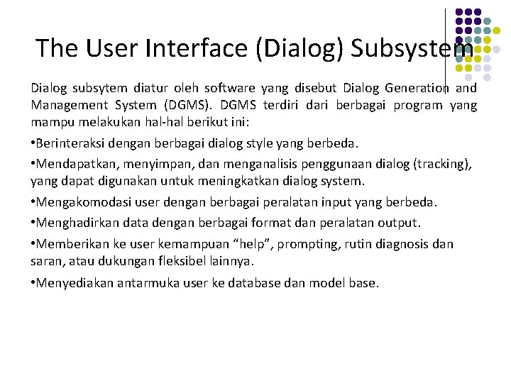 The User Interface (Dialog) Subsystem Dialog subsytem diatur oleh software yang disebut Dialog Generation