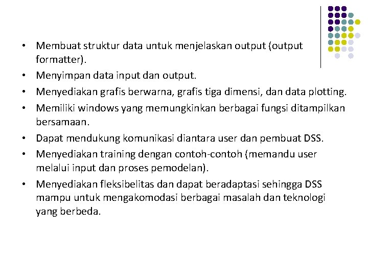  • Membuat struktur data untuk menjelaskan output (output formatter). • Menyimpan data input