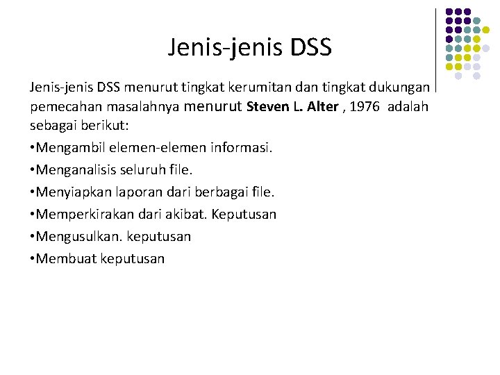 Jenis-jenis DSS menurut tingkat kerumitan dan tingkat dukungan pemecahan masalahnya menurut Steven L. Alter