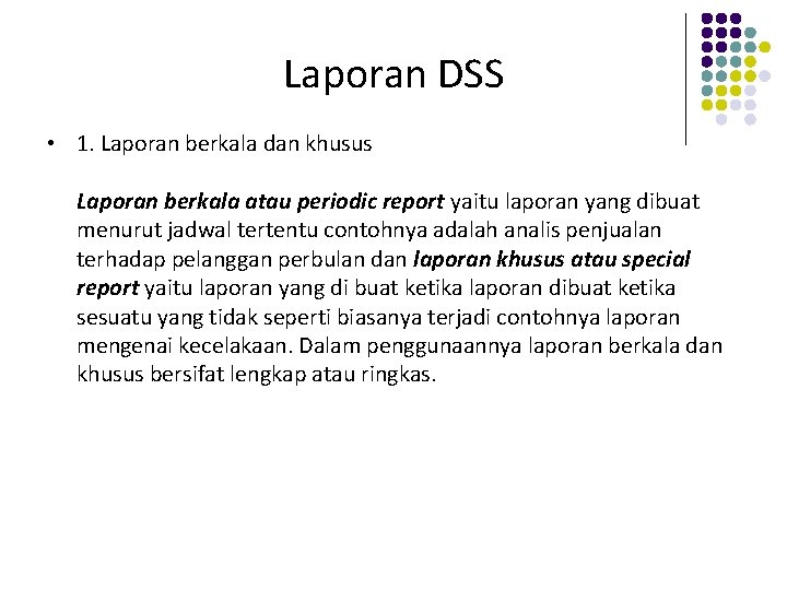 Laporan DSS • 1. Laporan berkala dan khusus Laporan berkala atau periodic report yaitu