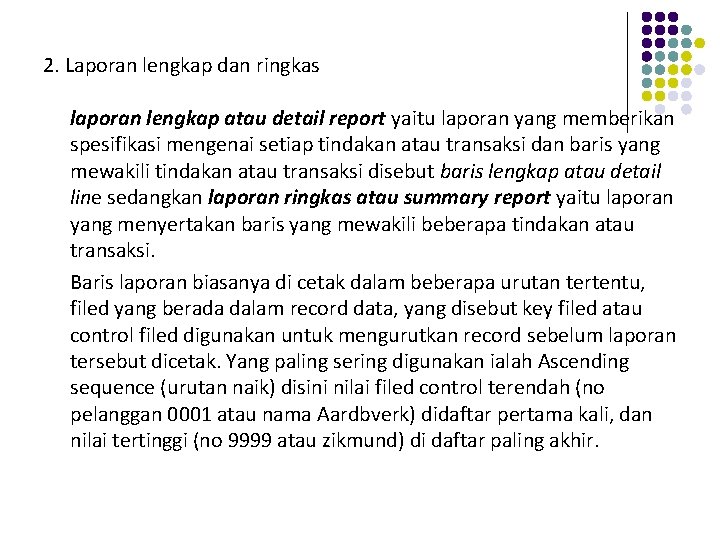 2. Laporan lengkap dan ringkas laporan lengkap atau detail report yaitu laporan yang memberikan