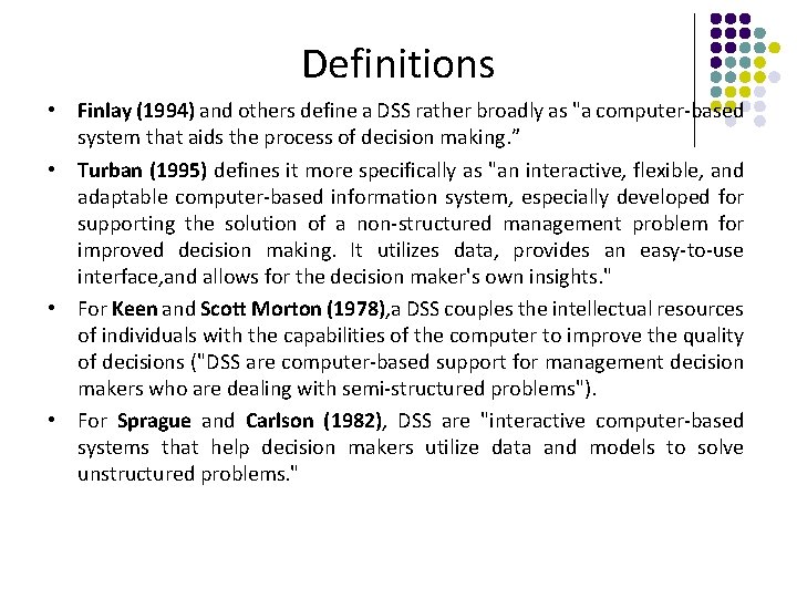 Definitions • Finlay (1994) and others define a DSS rather broadly as "a computer-based