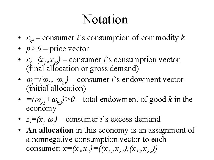 Notation • xki – consumer i’s consumption of commodity k • p 0 –