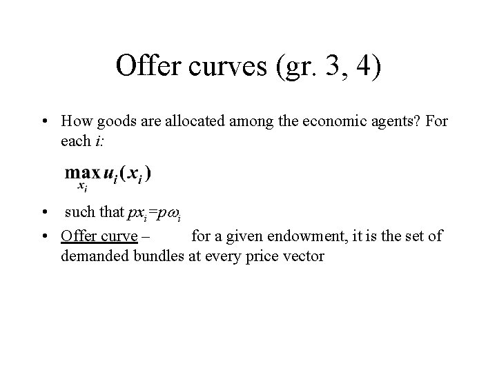Offer curves (gr. 3, 4) • How goods are allocated among the economic agents?