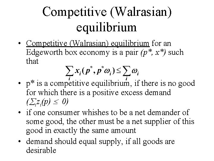 Competitive (Walrasian) equilibrium • Competitive (Walrasian) equilibrium for an Edgeworth box economy is a
