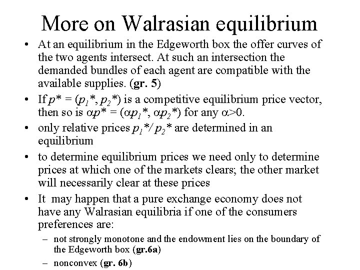 More on Walrasian equilibrium • At an equilibrium in the Edgeworth box the offer