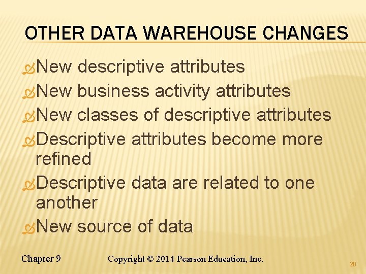 OTHER DATA WAREHOUSE CHANGES New descriptive attributes New business activity attributes New classes of OTHER DATA WAREHOUSE CHANGES New descriptive attributes New business activity attributes New classes of