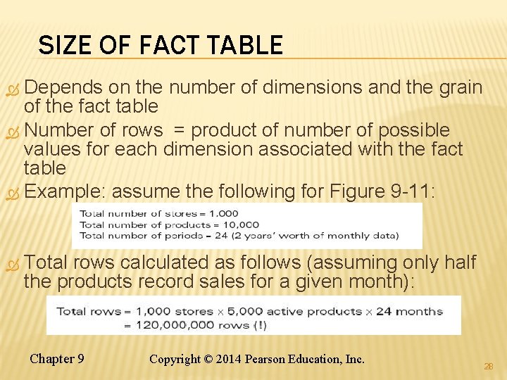 SIZE OF FACT TABLE Depends on the number of dimensions and the grain of SIZE OF FACT TABLE Depends on the number of dimensions and the grain of