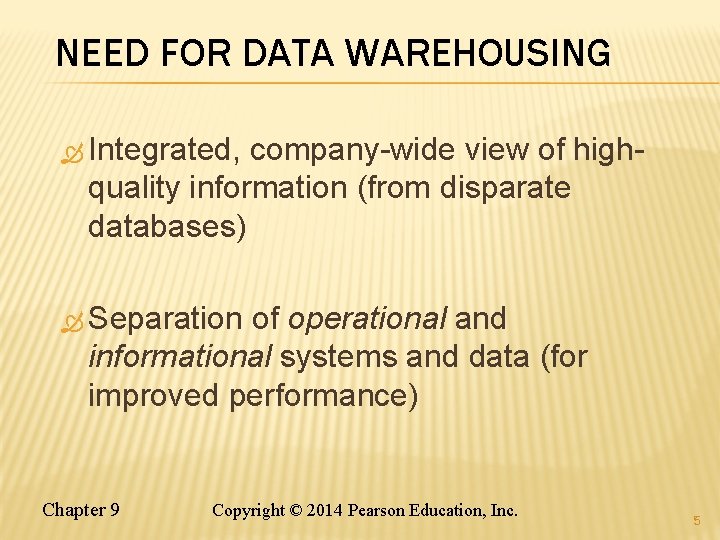 NEED FOR DATA WAREHOUSING Integrated, company-wide view of highquality information (from disparate databases) Separation NEED FOR DATA WAREHOUSING Integrated, company-wide view of highquality information (from disparate databases) Separation
