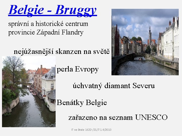 Belgie - Bruggy správní a historické centrum provincie Západní Flandry nejúžasnější skanzen na světě