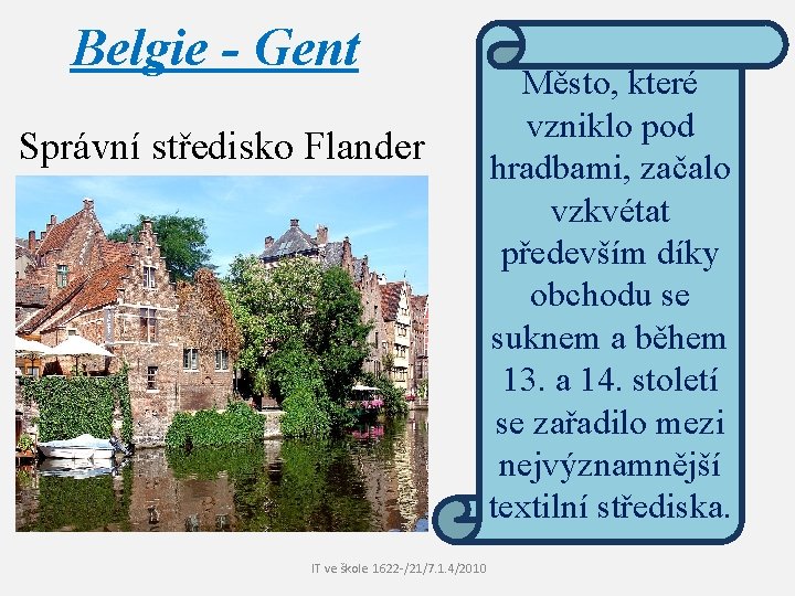 Belgie - Gent Správní středisko Flander IT ve škole 1622 /21/7. 1. 4/2010 Město,