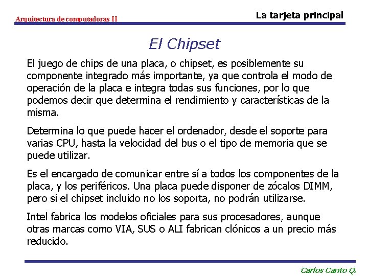 La tarjeta principal Arquitectura de computadoras II El Chipset El juego de chips de