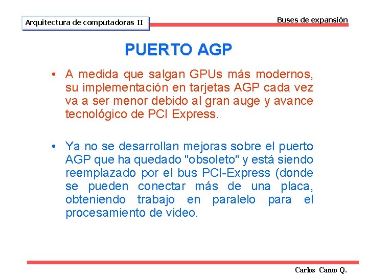 Arquitectura de computadoras II Buses de expansión PUERTO AGP • A medida que salgan