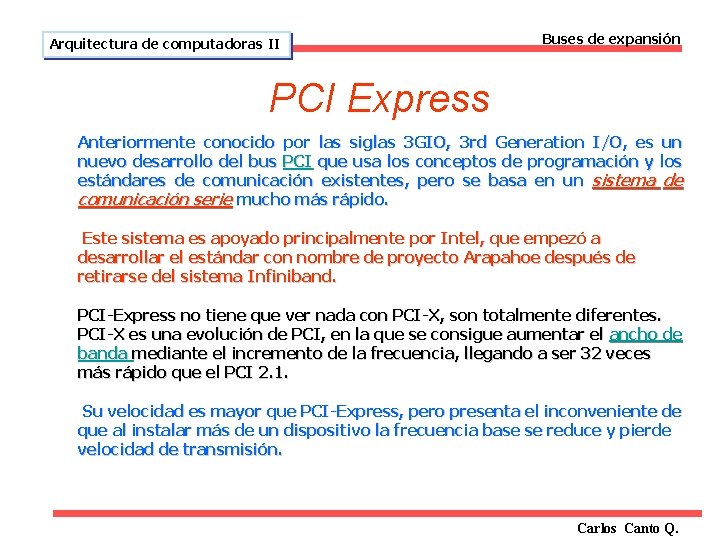 Arquitectura de computadoras II Buses de expansión PCI Express Anteriormente conocido por las siglas
