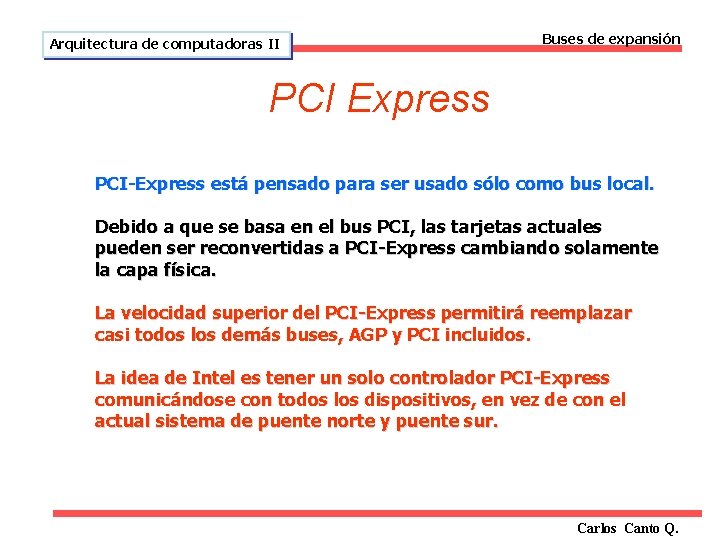 Arquitectura de computadoras II Buses de expansión PCI Express PCI-Express está pensado para ser