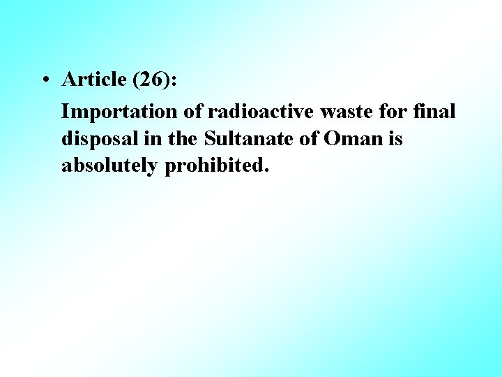  • Article (26): Importation of radioactive waste for final disposal in the Sultanate