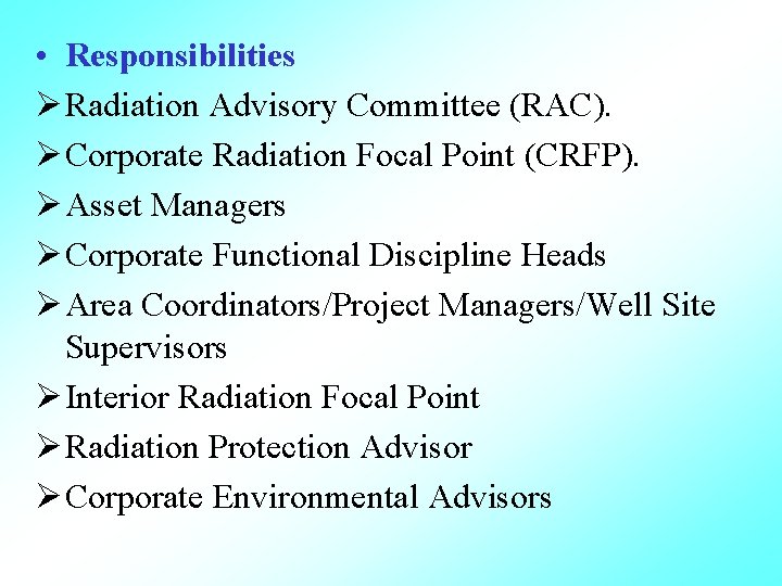  • Responsibilities Ø Radiation Advisory Committee (RAC). Ø Corporate Radiation Focal Point (CRFP).