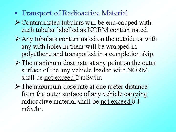  • Transport of Radioactive Material Ø Contaminated tubulars will be end-capped with each