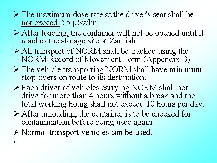 Ø The maximum dose rate at the driver's seat shall be not exceed 2.
