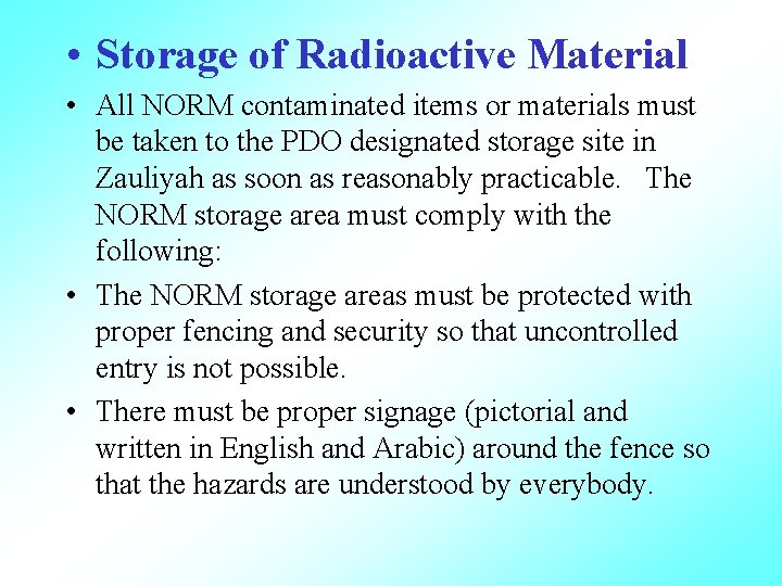  • Storage of Radioactive Material • All NORM contaminated items or materials must