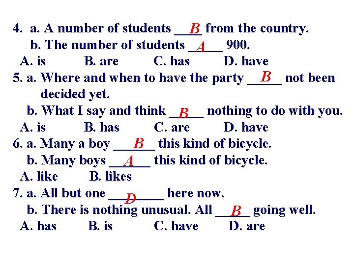 4. a. A number of students ____ from the country. B b. The number