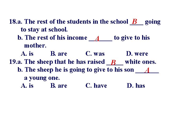  18. a. The rest of the students in the school ____ going B
