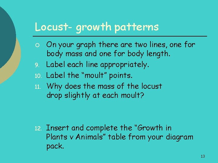 Locust- growth patterns ¡ 9. 10. 11. 12. On your graph there are two