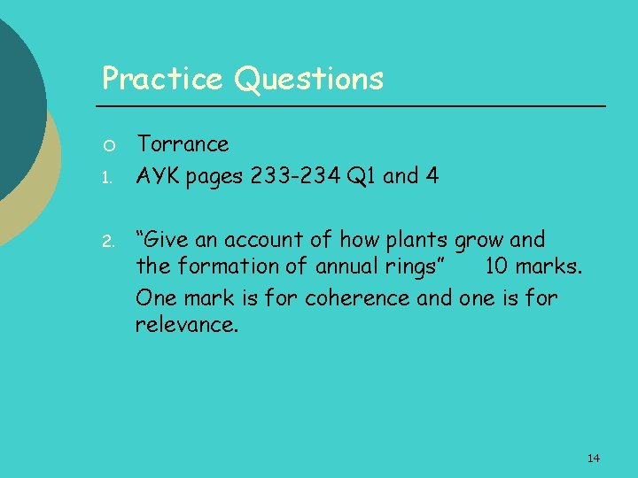 Practice Questions ¡ 1. 2. Torrance AYK pages 233 -234 Q 1 and 4