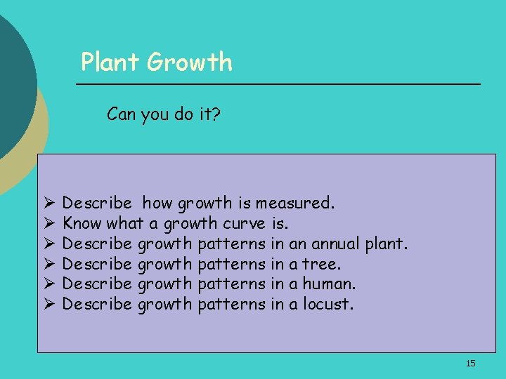 Plant Growth Can you do it? Ø Ø Ø Describe how growth is measured.