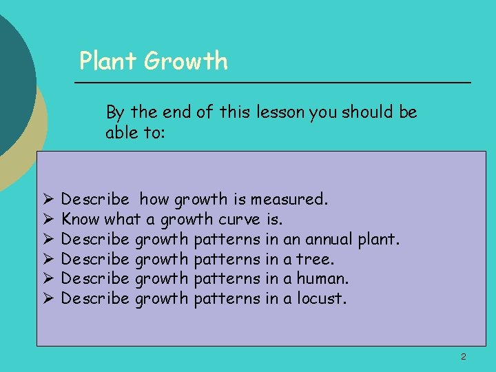 Plant Growth By the end of this lesson you should be able to: Ø