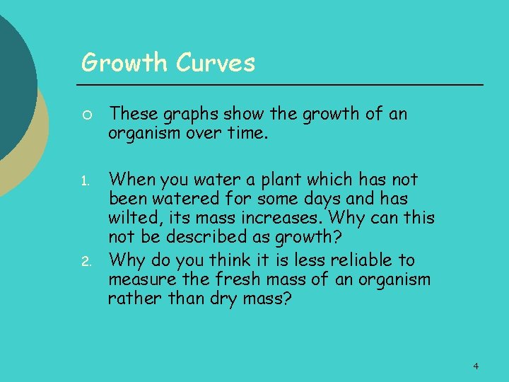 Growth Curves ¡ 1. 2. These graphs show the growth of an organism over