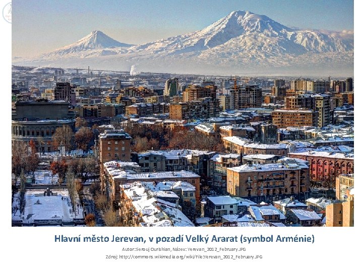 Hlavní město Jerevan, v pozadí Velký Ararat (symbol Arménie) Autor: Serouj Ourishian, Název: Yerevan_2012_February.