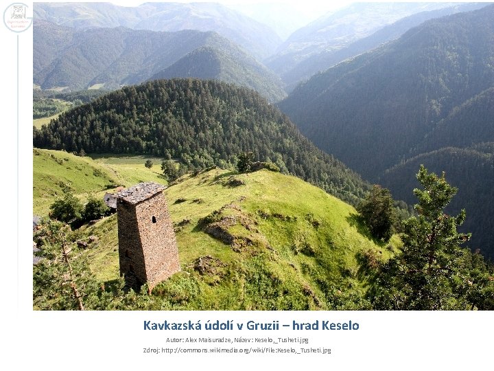 Kavkazská údolí v Gruzii – hrad Keselo Autor: Alex Maisuradze, Název: Keselo, _Tusheti. jpg