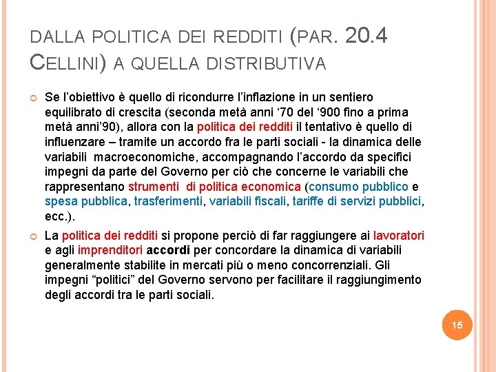 DALLA POLITICA DEI REDDITI (PAR. 20. 4 CELLINI) A QUELLA DISTRIBUTIVA Se l’obiettivo è