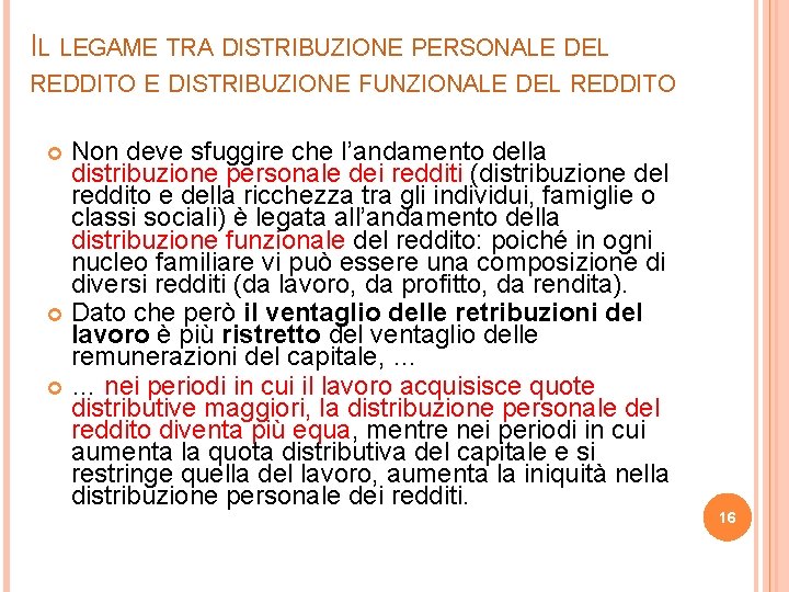 IL LEGAME TRA DISTRIBUZIONE PERSONALE DEL REDDITO E DISTRIBUZIONE FUNZIONALE DEL REDDITO Non deve