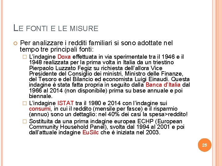 LE FONTI E LE MISURE Per analizzare i redditi familiari si sono adottate nel