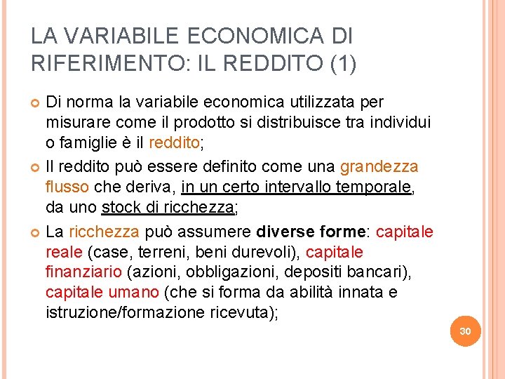 LA VARIABILE ECONOMICA DI RIFERIMENTO: IL REDDITO (1) Di norma la variabile economica utilizzata
