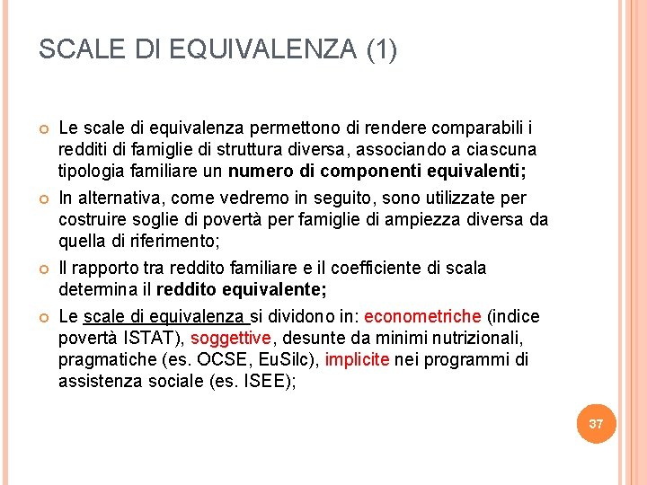 SCALE DI EQUIVALENZA (1) Le scale di equivalenza permettono di rendere comparabili i redditi