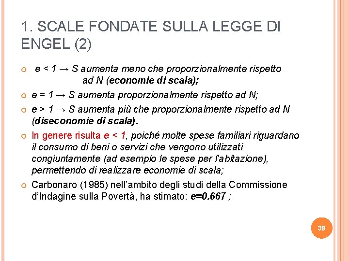 1. SCALE FONDATE SULLA LEGGE DI ENGEL (2) e < 1 → S aumenta