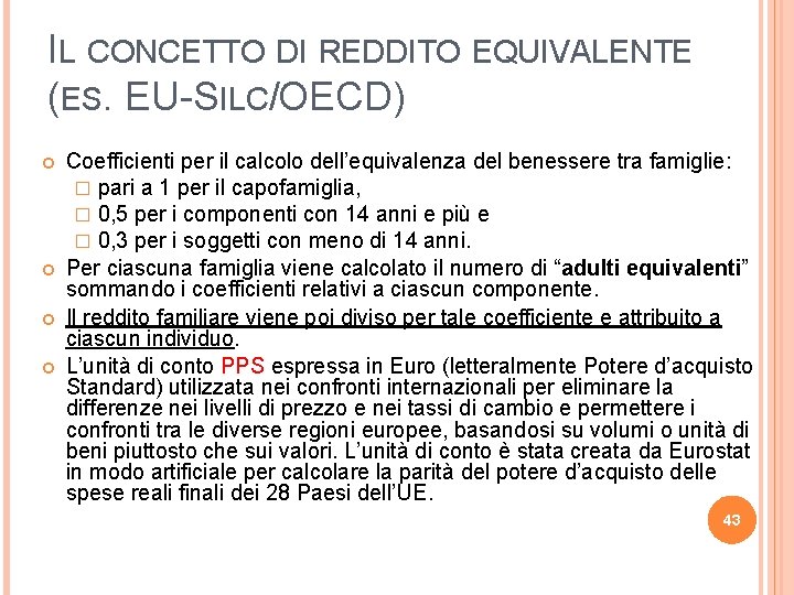 IL CONCETTO DI REDDITO EQUIVALENTE (ES. EU-SILC/OECD) Coefficienti per il calcolo dell’equivalenza del benessere