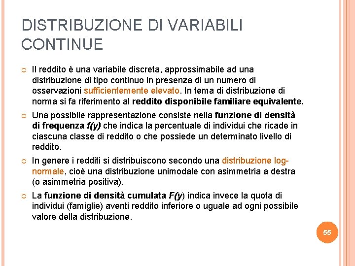 DISTRIBUZIONE DI VARIABILI CONTINUE Il reddito è una variabile discreta, approssimabile ad una distribuzione