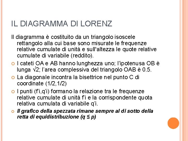 IL DIAGRAMMA DI LORENZ Il diagramma è costituito da un triangolo isoscele rettangolo alla